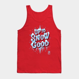 Up to Snow Good -Winnter inscription - Funny Christmas - Happy Holidays - Xmas Tank Top